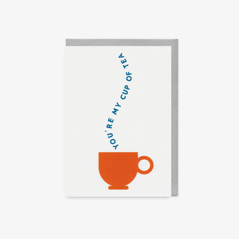 You're my cup of tea